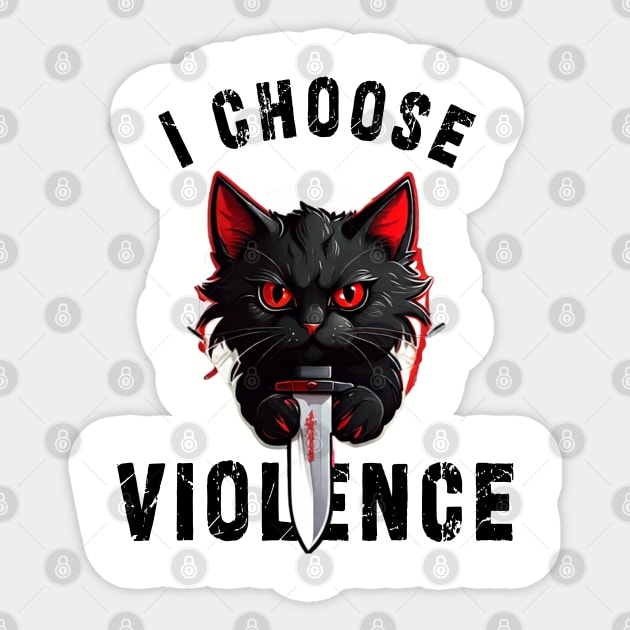 I CHOOSE VIOLENCE  Cat: Funny design for cats lover Sticker by Ksarter